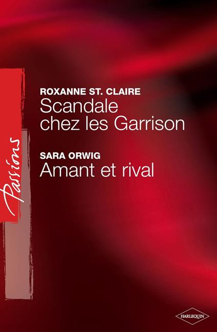 Scandale chez les Garrison - Amant ou rival (Harlequin Passions)