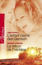 L'enfant caché des Garrison - Le retour de l'héritière (Harlequin Passions)