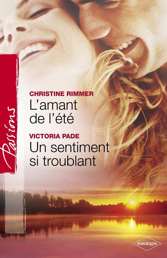 L'amant de l'été - Un sentiment si troublant (Harlequin Passions)