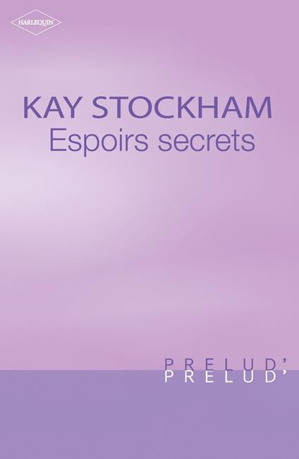 Espoirs secrets (Harlequin Prélud')