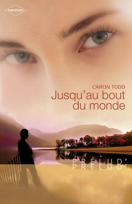 Jusqu'au bout du monde (Harlequin Prélud')