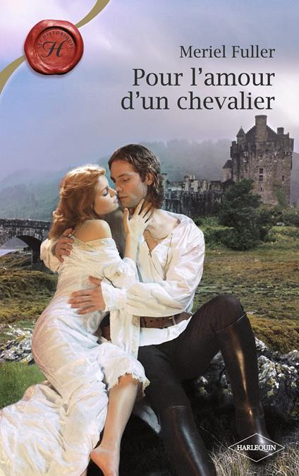 Pour l'amour d'un chevalier (Harlequin Les Historiques)