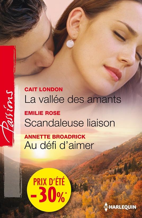 La vallée des amants - Scandaleuse liaison - Au défi d'aimer