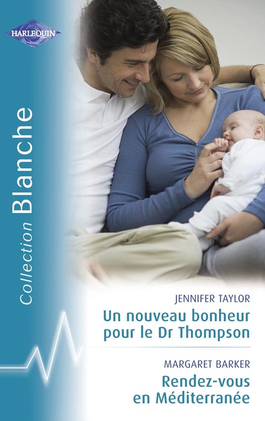 Un nouveau bonheur pour le Dr Thompson - Rendez-vous en Méditerrannée (Harlequin Blanche)