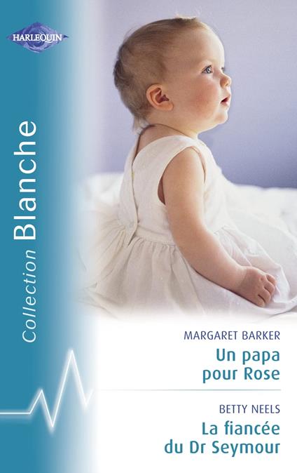 Un papa pour Rose - La fiancée du Dr Seymour (Harlequin Blanche)