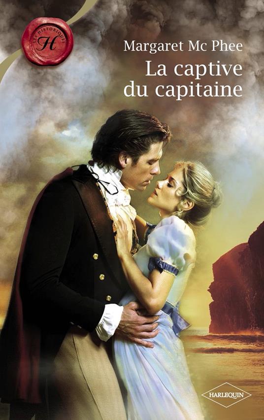 La captive du capitaine (Harlequin Les Historiques)