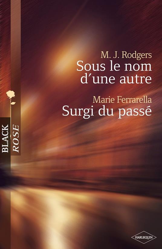 Sous le nom d'une autre - Surgi du passé (Harlequin Black Rose)