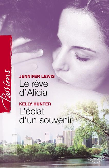 Le rêve d'Alicia - L'éclat d'un souvenir (Harlequin Passions)