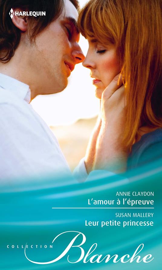 L'amour à l'épreuve - Leur petite princesse