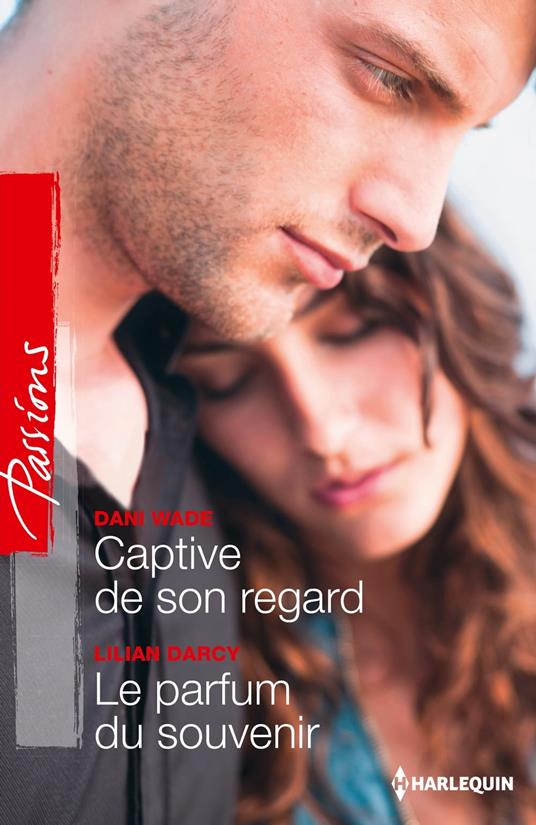 Captive de son regard - Le parfum du souvenir