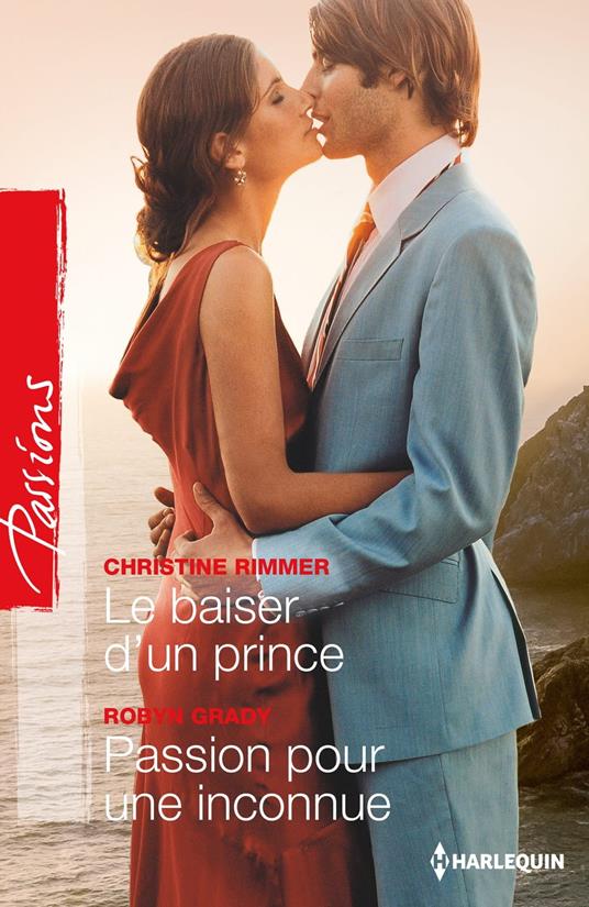 Le baiser d'un prince - Passion pour une inconnue