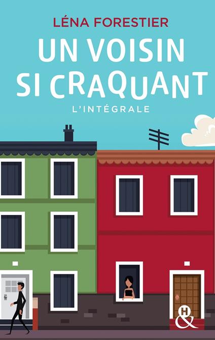 Un voisin si craquant : l'intégrale