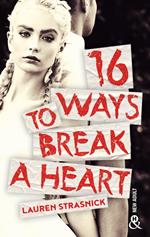 16 Ways To Break A Heart