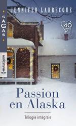 Passion en Alaska - Trilogie intégrale