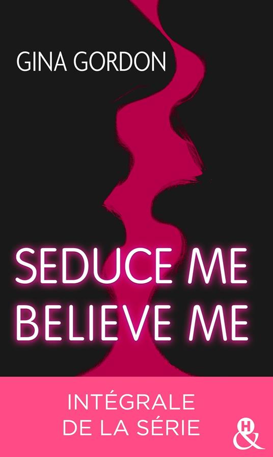 Seduce me - Believe me - Intégrale de la série