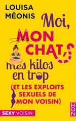 Moi, mon chat, mes kilos en trop (et les exploits sexuels de mon voisin)