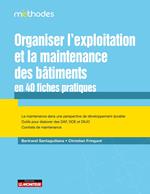 Organiser l'exploitation et la maintenance des bâtiments en 40 fiches pratiques