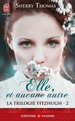 La trilogie Fitzhugh (Tome 2) - Elle, et aucune autre