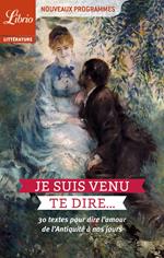 Je suis venu te dire… 30 textes pour dire l’amour de l’Antiquité à nos jours