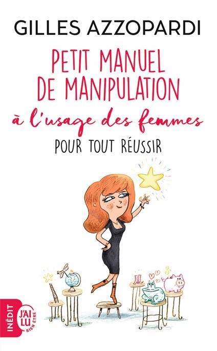 Petit manuel de manipulation à l’usage des femmes pour tout réussir