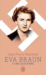 Eva Braun (Tome 2) - Une cage dorée