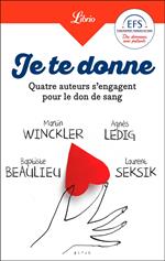 Je te donne. Quatre auteurs qui s'engagent pour le don de sang