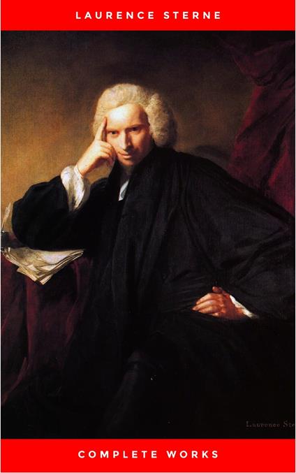 Laurence Sterne: The Complete Novels (The Greatest Writers of All Time)