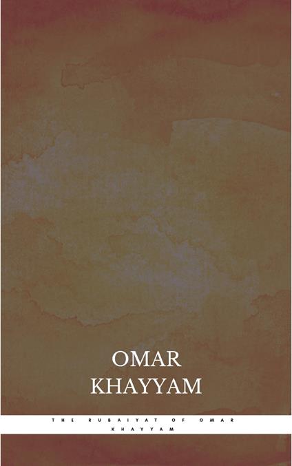 The Rubaiyat of Omar Khayyam