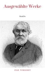 Ausgewählte Werke von Turgenew: Väter und Söhne + Aufzeichnungen eines Jägers + Visionen + Aus der Jugendzeit + Der Duellant + Die lebendige Reliquie + ... Liebe + Gespenster und viel mehr