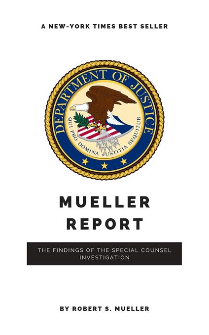 The Mueller Report: Report on the Investigation into Russian Interference in the 2016 Presidential Election