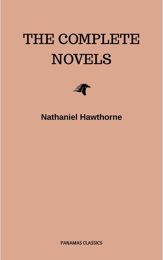 Nathaniel Hawthorne: The Complete Novels