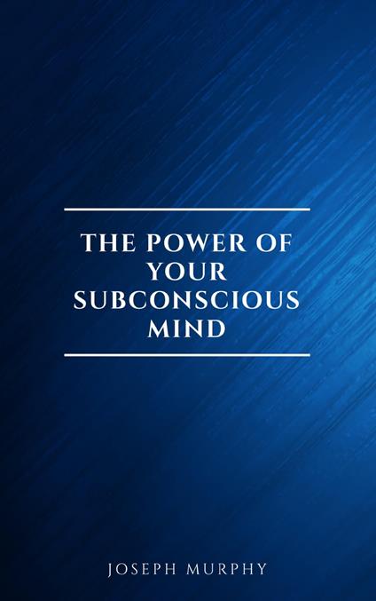 The Power of Your Subconscious Mind