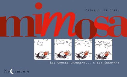 Mimosa - Les choses changent... c'est énervant