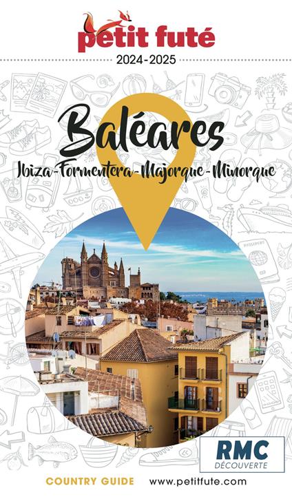 BALÉARES / IBIZA-MINORQUE-MAJORQUE-FORMENTERA 2024/2025 Petit Futé