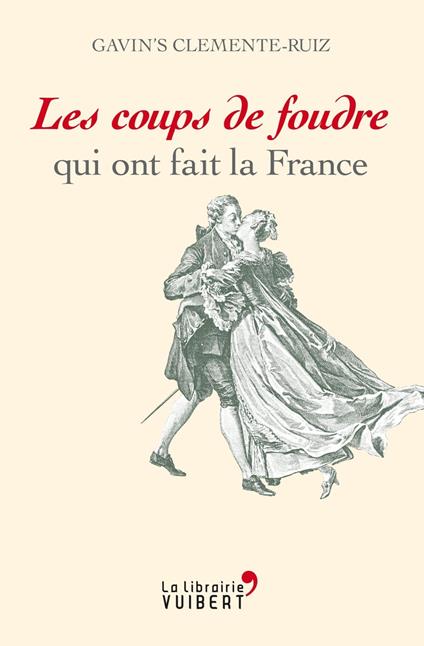 Les coups de foudre qui ont fait la France