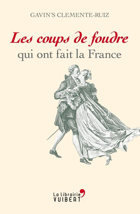 Les coups de foudre qui ont fait la France