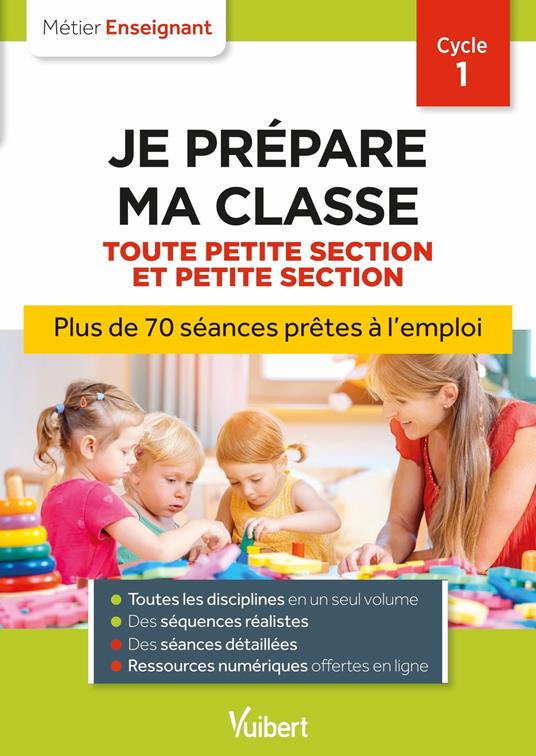 Professeur des écoles - Je prépare ma classe de Toute Petite Section et Petite Section - Cycle 1