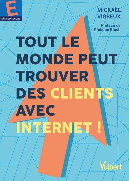 Tout le monde peut trouver des clients avec Internet !