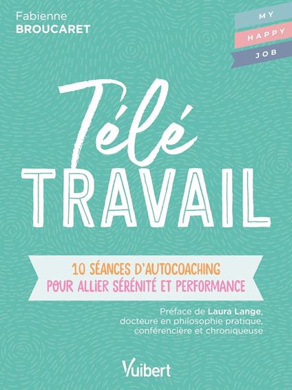 Télétravail : 10 séances d’autocoaching pour allier sérénité et performance