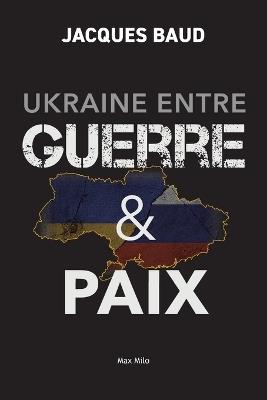 Ukraine entre guerre et paix - Jacques Baud - cover