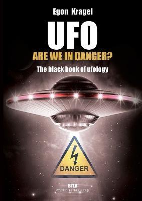 UFO, are we in danger?: The black book of ufology - Egon Kragel - cover