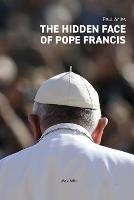 The Hidden Face of Pope Francis - Paul Aries - cover