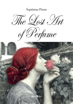 The Lost Art of Perfume - Septimus Piesse - cover