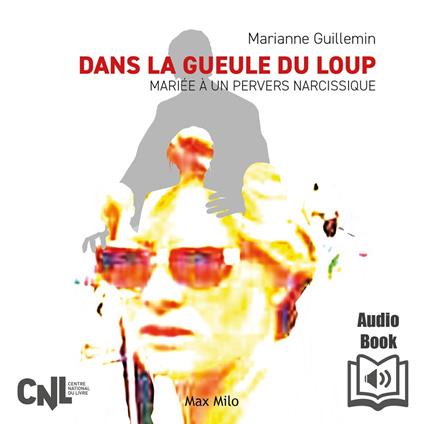 Dans la gueule du loup. Mariée à un pervers narcissique