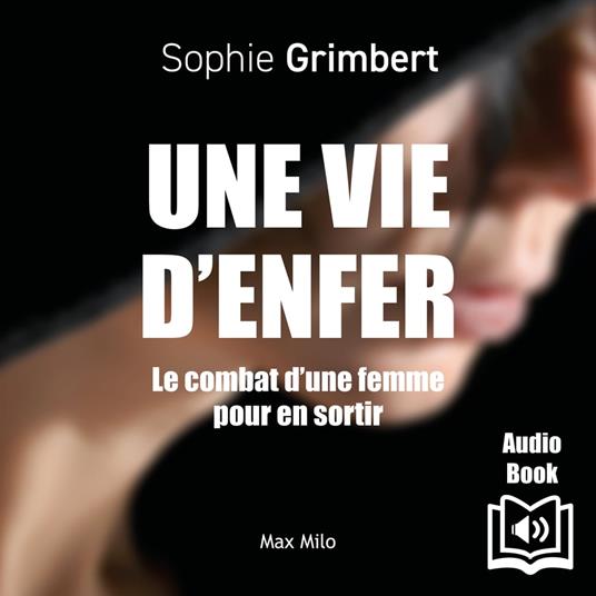 Une vie d'enfer. Le combat d’une femme pour en sortir