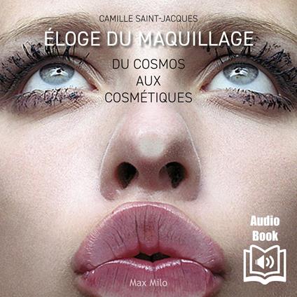 Eloge du maquillage : du cosmos aux cosmétiques