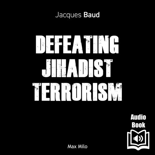 Defeating Jihadist Terrorism