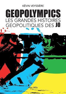 GeopOlympics: Les grandes histoires g?opolitiques des JO - K?vin Veyssi?re - cover