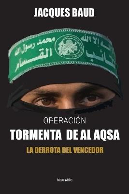 Operaci?n Tormenta de Al Aqsa: La derrota del vencedor - Jacques Baud - cover