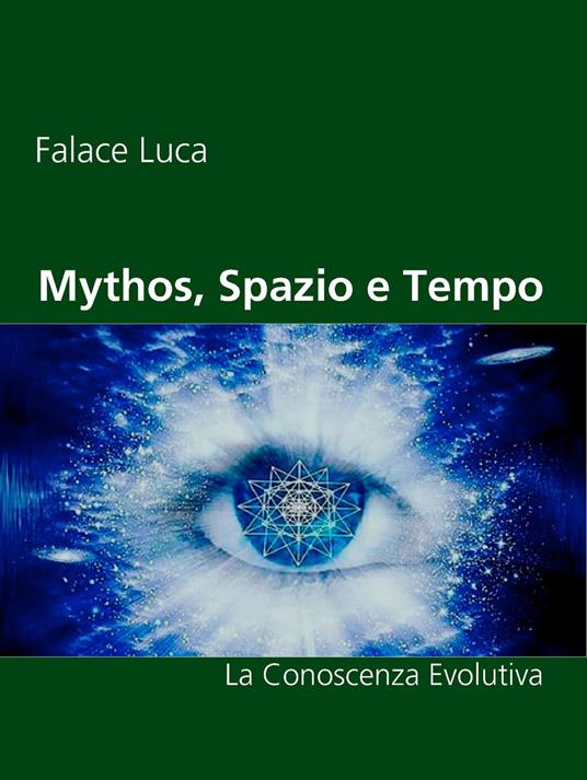 Mythos, Spazio e Tempo - Falace Luca - ebook